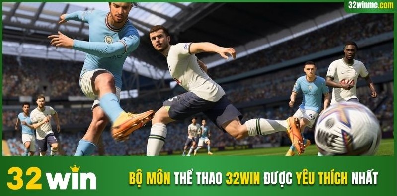 Bộ môn thể thao được yêu thích nhất trên 32WIN